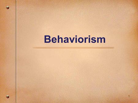 1 Behaviorism. 2 Flow of Presentation Brief History (Learning Theories) Famous People Behaviorism Theories –Classical Conditioning –Operant Conditioning.