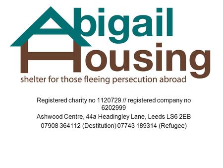 Registered charity no 1120729 // registered company no 6202999 Ashwood Centre, 44a Headingley Lane, Leeds LS6 2EB 07908 364112 (Destitution) 07743 189314.