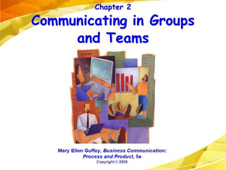 Chapter 2 Communicating in Groups and Teams
