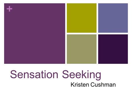 Sensation Seeking Kristen Cushman.