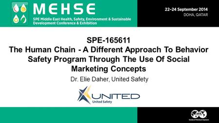 SPE-165611 The Human Chain - A Different Approach To Behavior Safety Program Through The Use Of Social Marketing Concepts Dr. Elie Daher, United Safety.