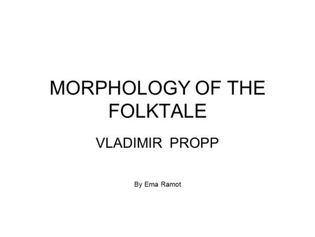 MORPHOLOGY OF THE FOLKTALE