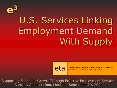 U.S. Services Linking Employment Demand With Supply U.S. Services Linking Employment Demand With Supply eta EMPLOYMENT AND TRAINING ADMINISTRATION UNITED.