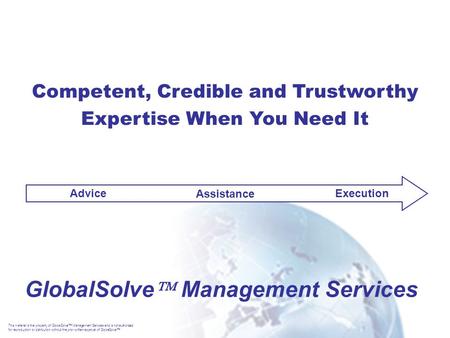 This material is the property of GlobalSolve  Management Services and is not authorized for reproduction or distribution without the prior written approval.