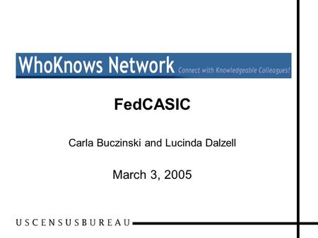 1 FedCASIC Carla Buczinski and Lucinda Dalzell March 3, 2005.