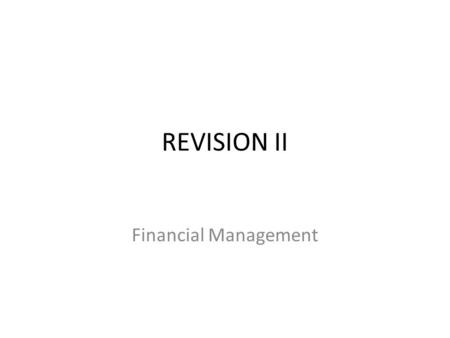 REVISION II Financial Management. Assumptions -Comparison What are CAPM assumptions ? Investors are rational & risk adverse Investors seek to maximize.