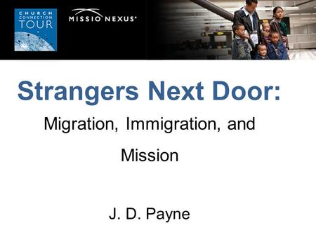 Strangers Next Door: Migration, Immigration, and Mission J. D. Payne.