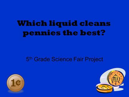 Which liquid cleans pennies the best?