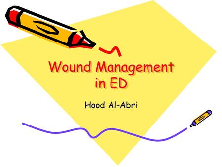 Wound Management in ED Hood Al-Abri.
