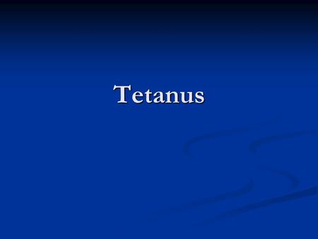 Tetanus.