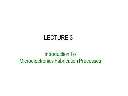 Introduction To Microelectronics Fabrication Processes
