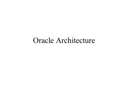 Oracle Architecture. Instances and Databases (1/2)