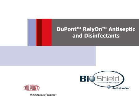 DuPont™ RelyOn™ Antiseptic and Disinfectants. DuPont™ RelyOn™ Products from the inventors of Kevlar®, Nomex®, Tyvek®/Tychem® l Rely on DuPont for User.