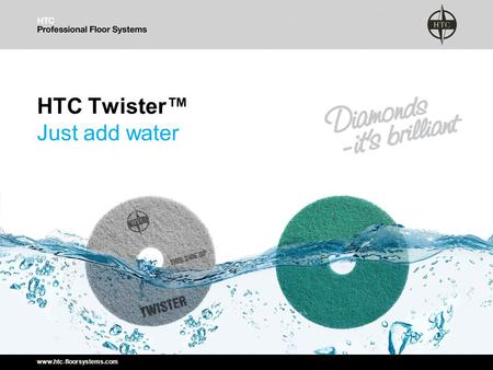 Www.htc-floorsystems.com HTC Twister™ Just add water.