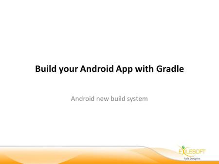 Build your Android App with Gradle Android new build system.