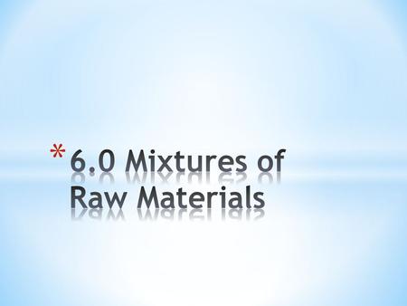 * Many useful products are made from mixtures * Glass is unique- it looks and acts as a solid but has the properties of a fluid; is made by heating sand.