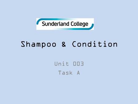 Shampoo & Condition Unit 003 Task A.