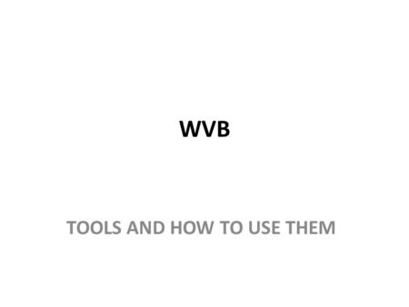 WVB TOOLS AND HOW TO USE THEM. SKIL SAW: A portable cutting tool used to make boards too short.