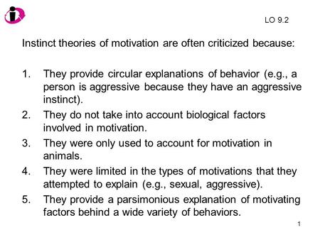 Instinct theories of motivation are often criticized because: