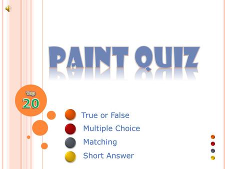 True or False Multiple Choice Matching Short Answer.