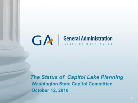 1 The Status of Capitol Lake Planning Washington State Capitol Committee October 12, 2010.