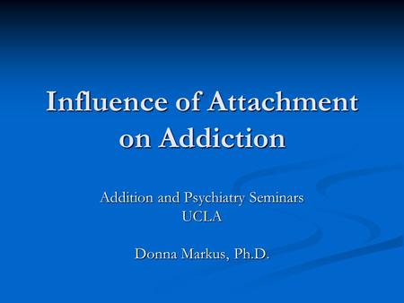 Influence of Attachment on Addiction
