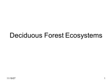 11/19/071 Deciduous Forest Ecosystems. 11/19/072 Global Distribution.