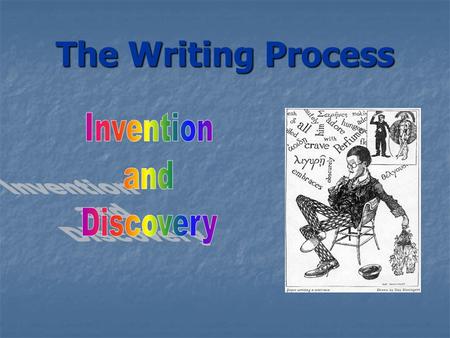 The Writing Process. Everyone has a writing process.