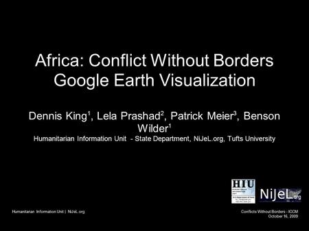 Humanitarian Information Unit | NiJeL.orgConflicts Without Borders - ICCM October 16, 2009 Africa: Conflict Without Borders Google Earth Visualization.