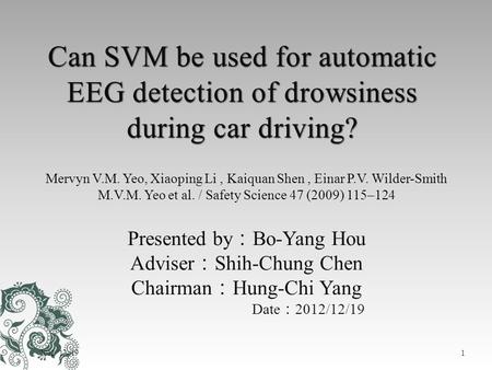 Presented by ： Bo-Yang Hou Adviser ： Shih-Chung Chen Chairman ： Hung-Chi Yang Date ： 2012/12/19 Mervyn V.M. Yeo, Xiaoping Li, Kaiquan Shen, Einar P.V.