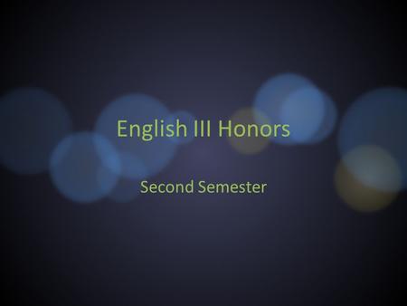 English III Honors Second Semester Transparent light effect (Basic)