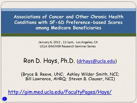 1 Associations of Cancer and Other Chronic Health Conditions with SF-6D Preference-based Scores among Medicare Beneficiaries Ron D. Hays, Ph.D.