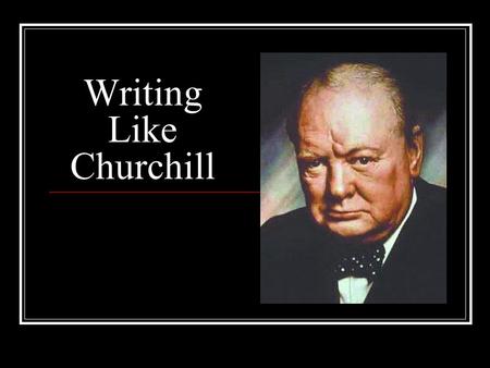 Writing Like Churchill. #1 Humans seem unwilling to recognize the truth, even when it is really obvious. We hold determinedly to misconceptions. Man will.
