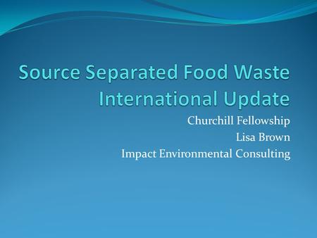 Churchill Fellowship Lisa Brown Impact Environmental Consulting.