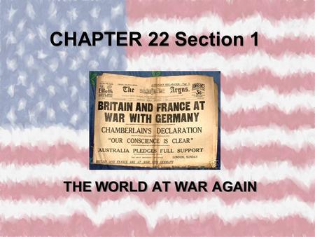 CHAPTER 22 Section 1 THE WORLD AT WAR AGAIN. “THE BIG THREE” STALIN ROOSEVELT CHURCHILL.