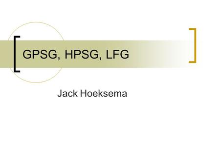GPSG, HPSG, LFG Jack Hoeksema. Syntax in the 1970’s Rapid growth of transformations: Movement: Wh-movement, relativisation, topicalization, V2, Subject-Aux.