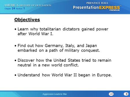Objectives Learn why totalitarian dictators gained power after World War I. Find out how Germany, Italy, and Japan embarked on a path of military conquest.