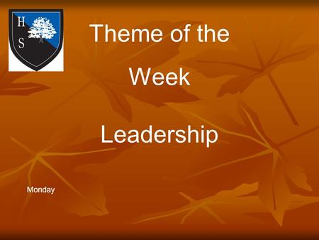 Theme of the Week Leadership Monday. Word of the Day Unless you stand for something you will fall for anything. Direct.