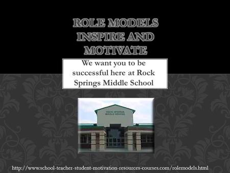 We want you to be successful here at Rock Springs Middle School