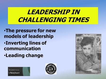 The pressure for new models of leadership Inverting lines of communication Leading change LEADERSHIP IN CHALLENGING TIMES.