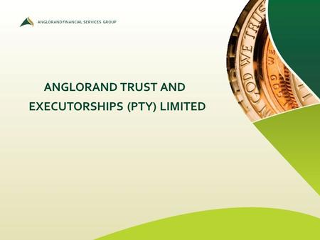 ANGLORAND FINANCIAL SERVICES GROUP ANGLORAND TRUST AND EXECUTORSHIPS (PTY) LIMITED.