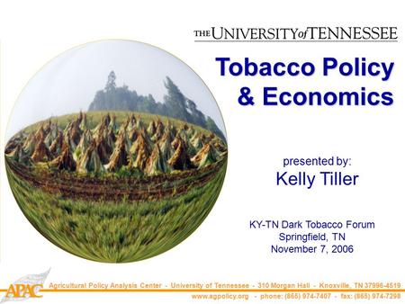 CAAP Agricultural Policy Analysis Center - University of Tennessee - 310 Morgan Hall - Knoxville, TN 37996-4519 www.agpolicy.org - phone: (865) 974-7407.