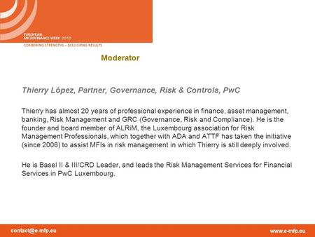 Moderator Thierry López, Partner, Governance, Risk & Controls, PwC Thierry has almost 20 years of professional experience.