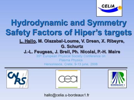 Hydrodynamic and Symmetry Safety Factors of Hiper’s targets 35 th European Physical Society Conference on Plasma Physics Hersonissos, Crete, 9-13 june,