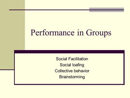 Social Facilitation Social loafing Collective behavior Brainstorming