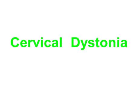 Cervical Dystonia. Originally known as spasmodic torticollis and first described by Foltz in 1959, is a neurological syndrome characterized by abnormal.