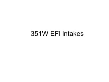 351W EFI Intakes.
