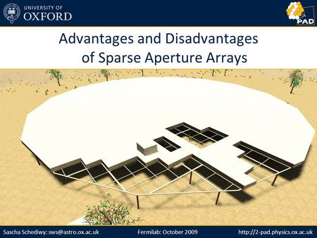 Schediwy: Advantages and Disadvantages of Sparse Aperture Arrays Fermilab: October 2009.