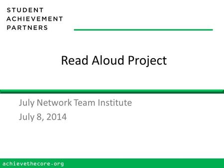 Achievethecore.org 1 Read Aloud Project July Network Team Institute July 8, 2014.