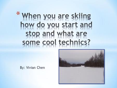 By: Vivian Chen. * Snow plough is a way for beginner to start learning how to ski down a slope slowly. Stand in a V shape position, gently bend down your.